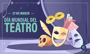 27 DE MARZO, DÍA MUNDIAL DEL TEATRO 