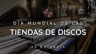 DIA MUNDIAL DE LAS TIENDAS DE DISCOS